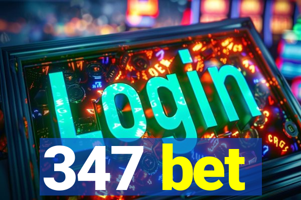 347 bet